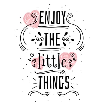 Enjoy The Little Things Vector
