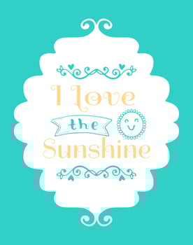 I Love the Sunshine Wall Art Poster vector