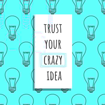 Trust Your Crazy Idea Vector