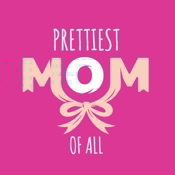 Prettiest Mom of All Typography vector
