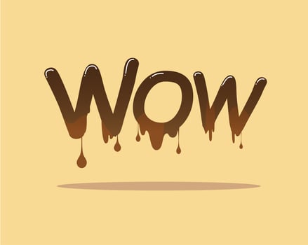 Wow sign with flow and drop of melting brown chocolate or liquid - vector Illustration
