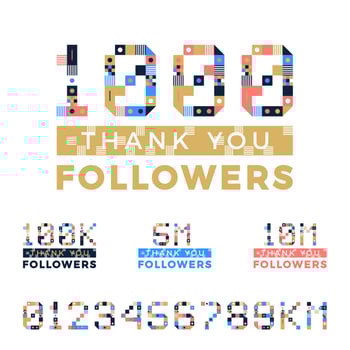 Set of geometrical art numbers for Thanks followers design. Followers congratulation card. Vector illustration for Social Networks. Web user or blogger celebrates a large number of subscribers.