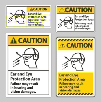 Caution Sign Ear And Eye Protection Area, Failure May Result In Hearing And Vision Damages vector
