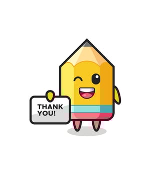 the mascot of the pencil holding a banner that says thank you vector