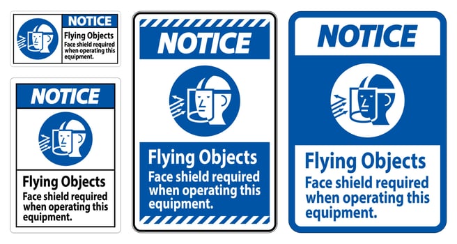 Notice Sign Flying Objects, Face Shield Required When Operating This Equipment vector