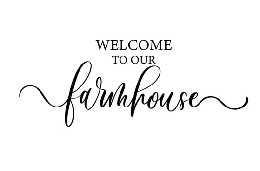 Welcome to our farmhouse. Modern calligraphy inscription poster. Wall art decor. vector