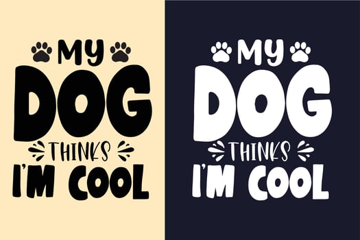 My dog things i'm cool typography dog quotes design vector