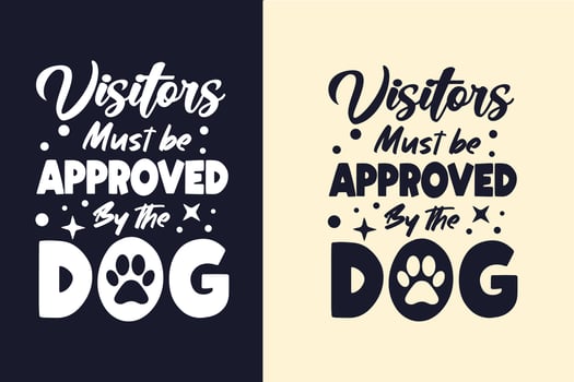 Visitors must be approved by the dog typography svg dog quotes design for t shirt vector