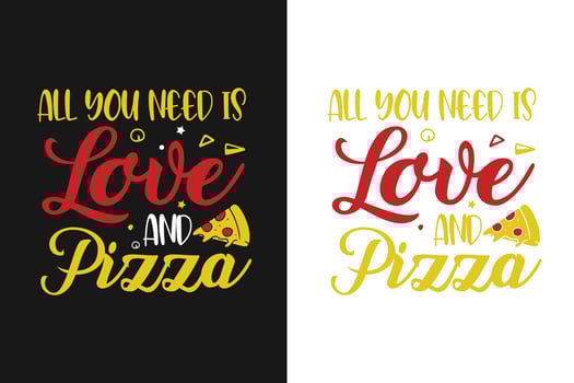 All you need is love and pizza about pizza typography lettering colorful quotes for t shirt and merchandise vector