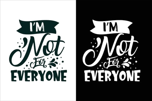 I'm not for everyone sarcasm and sarcastic typography quotes or slogan t shirt vector