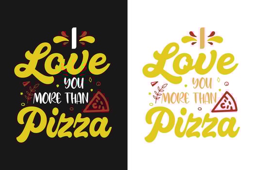 I love you more than pizza about pizza typography lettering colorful quotes for t shirt and merchandise vector