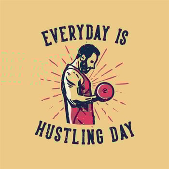 t-shirt design slogan typography everyday is hustling day with body builder man doing weight lifting vintage illustration vector
