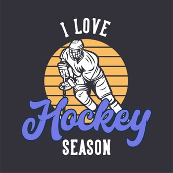 t-shirt design i love hockey season with hockey player holding hockey stick when sliding on the ice vintage illustration vector