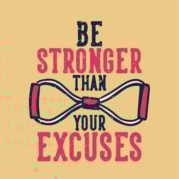 t-shirt design slogan typography be stronger than your excuses vintage illustration vintage illustration vector