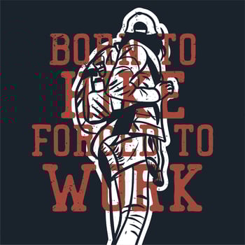 t shirt design born to hike forced to work with woman hiking vintage illustration vector