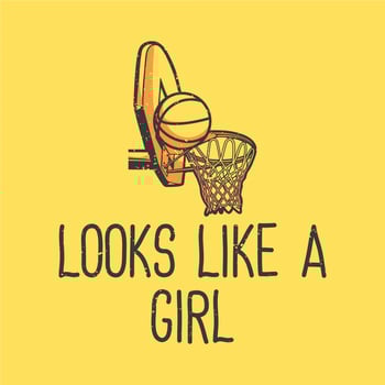 t-shirt design slogan typography looks like a girl with basketball and hoop vintage illustration vector
