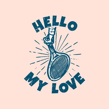 t-shirt design slogan typography hello my love vintage illustration vector