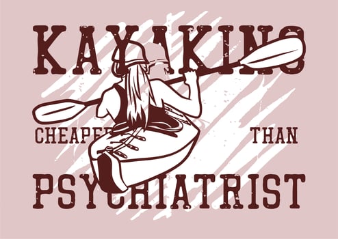 t shirt design kayaking cheaper than psychiatrist with woman kayaking on the river vintage illustration vector
