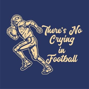 t shirt design there's no crying in football with football player holding rugby ball when running vintage illustration vector