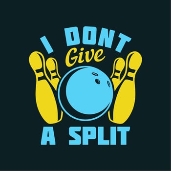 t shirt design i don't give a split with bowling ball, pin bowling and brown background vintage illustration vector