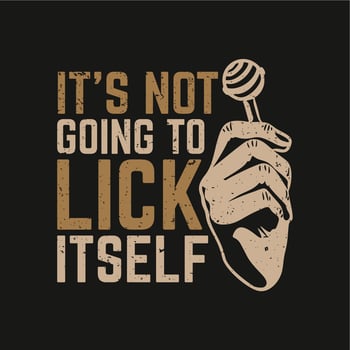 t shirt design it's not going to lick itself with black background vintage illustration vector