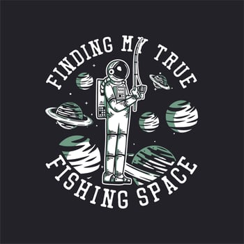 t shirt design finding my true fishing space with astronaut dishing vintage illustration vector