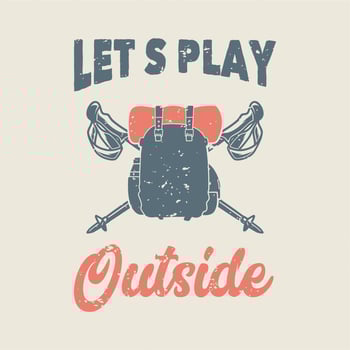 vintage slogan typography lets play outside for t shirt design vector