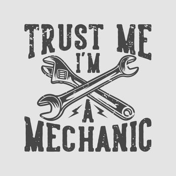 vintage slogan typography trust me i'm a mechanic for t shirt design vector