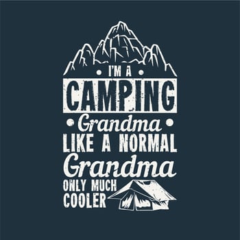 t shirt design camping grandma like a normal grandma only much cooler with camp tent and dark blue background vintage illustration vector