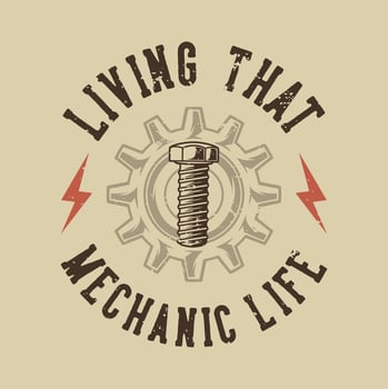 vintage slogan typography living that mechanic life for t shirt design vector