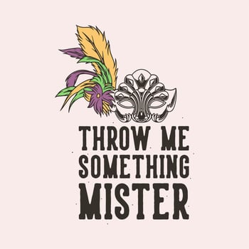 vintage slogan typography throw me something mister for t shirt design vector
