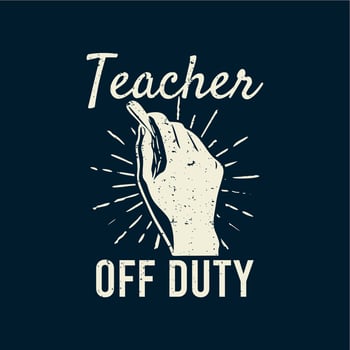 t shirt design teacher off duty with hand holding a chalk and dark blue background vintage illustration vector