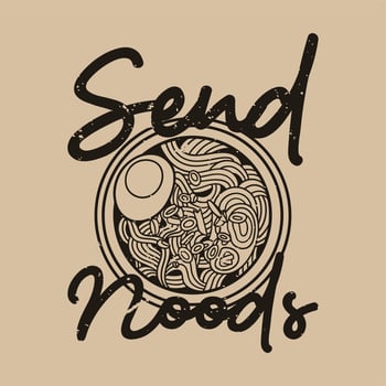 vintage slogan typography send noods for t shirt design vector