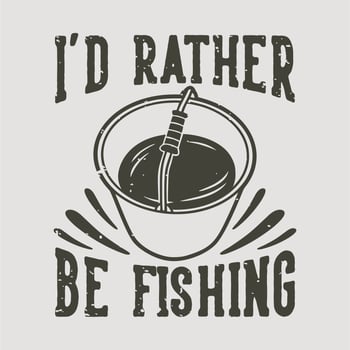 vintage slogan typography i'd rather be fishing for t shirt design vector
