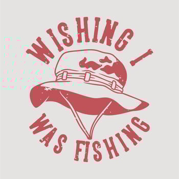 vintage slogan typography wishing i was fishing for t shirt design vector
