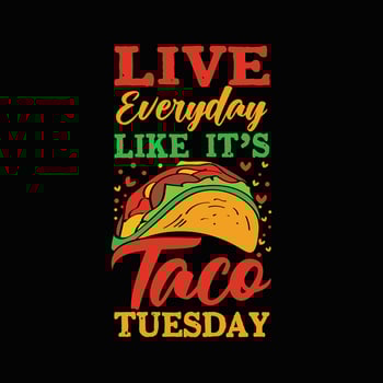 Live everyday like it's taco tuesday typography tacos t shirt design with tacos graphics illustration vector