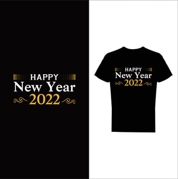 Happy New Year t shirt design. Happy New Year 2022 T-Shirt template. vector