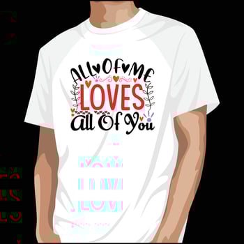 All of me loves valentines t-shirt vector