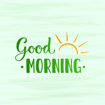 Lettering Good morning. Letters with the Sunrise. Green words with the yellow rising sun on a texture background. vector
