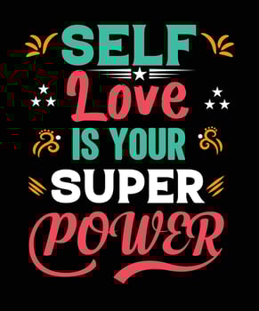 self love is your superpower motivation t-shirt design vector