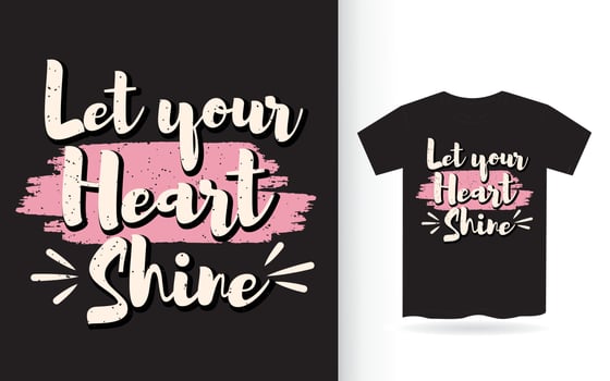 Let your heart shine typography t shirt vector