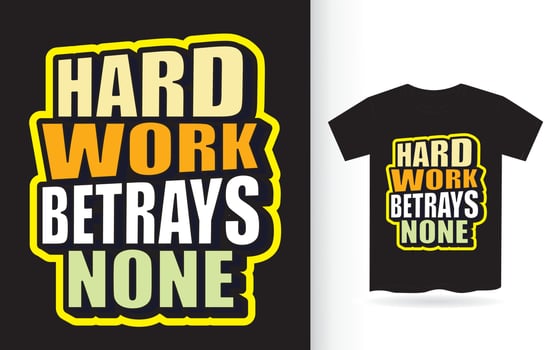 Hard work betrays none typography for t shirt vector