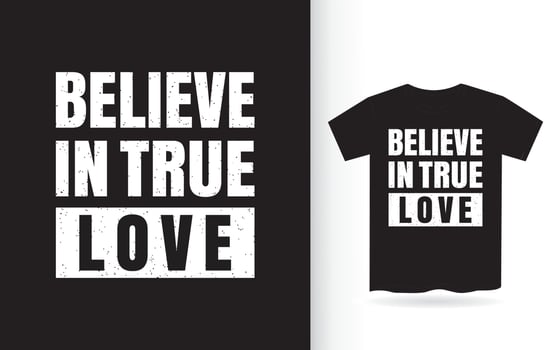 Believe in true love lettering design for t shirt vector