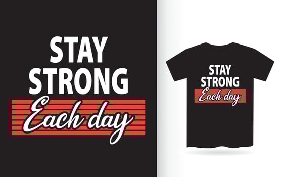 Stay strong each day lettering design for t shirt vector