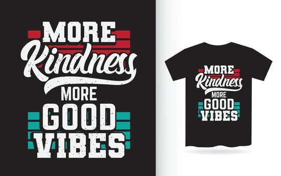 More kindness more good vibes lettering design for t shirt vector