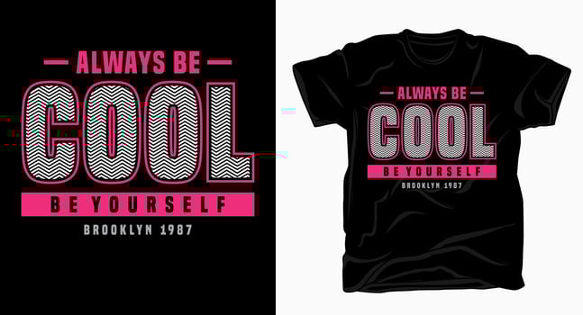 Always be cool be yourself typography design for t shirt vector