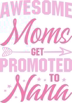 Awesome moms get promoted to nana vector