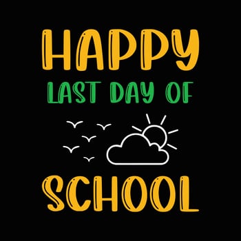Teachers day T shirt Design. Happy Last day of school. School t shirt gift for teachers day vector