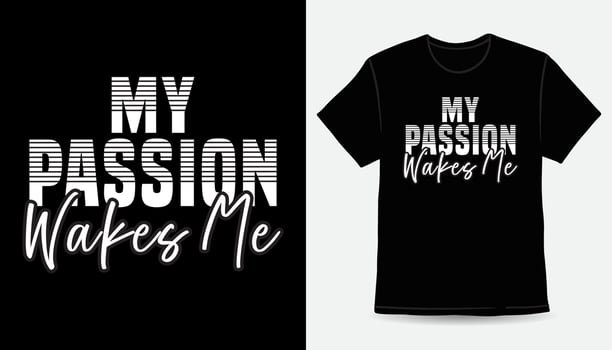 My passion wakes me typography t-shirt design vector