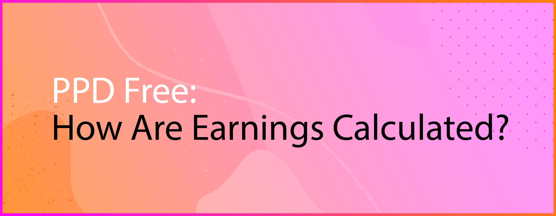 How are PPD Free Earnings Calculated? Eezy Contributors